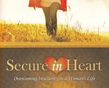 Secure in Heart: Overcoming Insecurity in a Woman&#39;s Life [Paperback] Wei... - $10.46