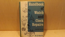 Handbook of Watch and Clock Repairs, Revised Edition by H.G. Harris 1982 - £19.18 GBP