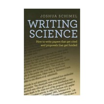 Writing Science: How to Write Papers That Get Cited and Proposals That Get Funde - £52.77 GBP