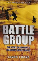 Battle Group, The Story Of Germany&#39;s Fearsome Shock Troops, by James Lucas - $9.95