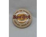 Hard Rock Cafe Save The Planet Love All Serve All Pinback 1.5&quot; - £17.02 GBP