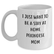 I Just Want To Be A Stay At Home Pekingese Mom, Funny Pekingese Dog Quotes, Chri - £12.85 GBP+