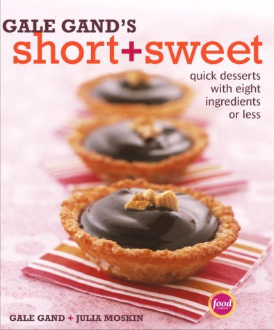 Primary image for Gale Gand's Short and Sweet: Quick Desserts with Eight Ingredients or Less [Hard