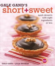 Gale Gand&#39;s Short and Sweet: Quick Desserts with Eight Ingredients or Le... - £5.14 GBP