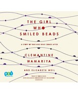 The Girl Who Smiled Beads ~ Audiobook by Elizabeth Weil and Clemantine Wamariya - $20.79