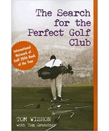 BRAND NEW TOM WISHON GOLF BOOK. THE SEARCH FOR THE PERFECT GOLF CLUB - £22.60 GBP