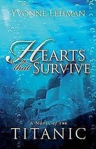 Brand New book:  Hearts That Survive: A Novel of the Titanic by Yvonne Lehman - £4.20 GBP