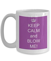 Adult Humor Coffee Cup - Keep Calm And Blow Me White Mug - Naughty Tea Cups - Se - £17.39 GBP
