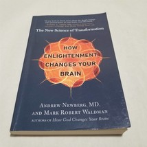 How Enlightenment Changes Your Brain The New Science of Transformation Newberg - £7.17 GBP