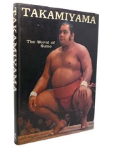 Daigaro Takamiyama &amp; John Wheeler Takamiyama The World Of Sumo 1st Edition 1st - £63.46 GBP