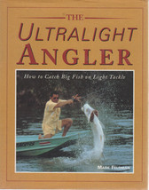 the Ultralight Angler How to catch Big Fish on Light Tackle by Mark Feldman 1995 - £3.99 GBP