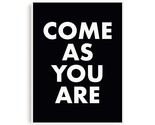 Come As You Are Poster Print | 12X16&quot; Poster Print | Black And White - $37.97