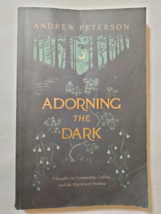 Adorning the Dark : Thoughts on Community, Calling, and the Mystery of M... - £7.04 GBP