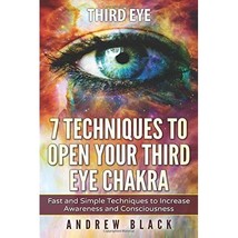 Third Eye: 7 Techniques to Open Your Third Eye Chakra Black, Andrew - £10.82 GBP