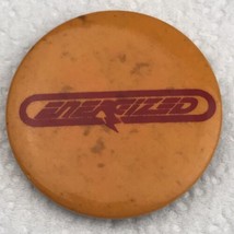 Energized Pin Button Vintage - $10.00