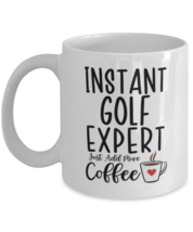 Golf Mug - Instant Expert Just Add More Coffee - Funny Coffee Cup For Golf  - £11.94 GBP