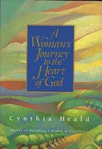 A Woman&#39;s Journey to the Heart of God Heald, Cynthia - $19.99