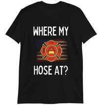 Funny Firefighter Shirt, Where The Hose At? T-Shirt, Firefighter Gift Dark Heath - $19.55+