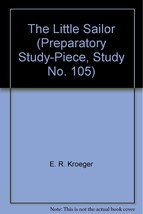 The Little Sailor (Preparatory Study-Piece, Study No. 105) [Sheet music]... - £2.94 GBP