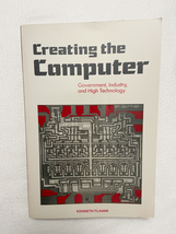 1988 PB Creating the Computer: Government, Industry, and High Technology - $7.07