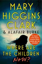 Where Are the Children Now? [Hardcover] Clark, Mary Higgins and Burke, Alafair - £15.34 GBP
