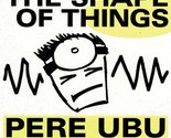 The Shape of Things by Pere Ubu (CD - 2000) - £17.57 GBP