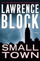 Small Town: A Novel...Author: Lawrence Block (used hardcover) - £9.59 GBP