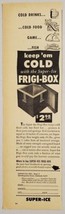 1948 Print Ad Super-Ice Frigi-Box Insulated Coolers Oakland,California - £8.77 GBP