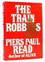 Piers Paul Read The Train Robbers Book Club Edition - £38.50 GBP