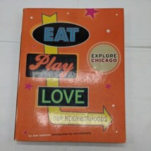 Eat Play Love Our Neighbors Explore Chicago Book By Alan Solomon Illinois Tour - £21.30 GBP