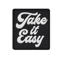 Take it Easy Sarcastic Embroidered Patch Iron on. Size: 3x3.25 inches. - £5.41 GBP