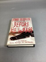 Before He Wakes By Jerry Bledsoe - A True Story Of Money, Marriage, Sex ... - €8,49 EUR Before He Wakes By Jerry Bledsoe - A True Story Of Money, Marriage, Sex ... - €8,49 EUR