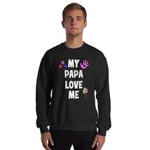 Funny Cute Father&#39;s Day, My Papa Loves Me Unisex Sweatshirt Black - £21.36 GBP+