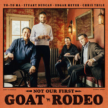 Not Our First Goat Rodeo Yo-Yo Ma, Stuart Duncan, Edgar Meyer, Thile (CD) - £9.40 GBP