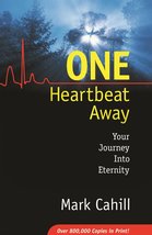 One Heartbeat Away: Your Journey into Eternity [Paperback] Cahill, Mark - $3.95