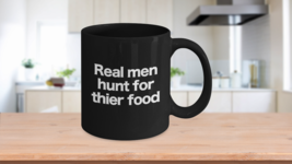 Real Men Hunt Black Coffee Mug Funny Gift for Deer Turkey Duck Goose Rabbit Phea - $22.20+