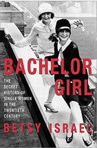 Bachelor Girl: The Secret History of Single Women in the Twentieth Century - VG - £1.45 GBP