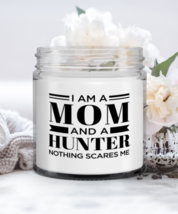 Hunter Candle - I&#39;m A Mom And A Nothing Scares Me - Funny 9 oz Hand Poured  - £15.99 GBP