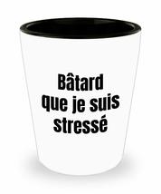 Batard Que Je Suis Stresse Shot Glass Quebec Swear In French Expression Funny Gi - £10.29 GBP