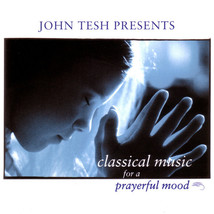 John Tesh - John Tesh Presents Classical Music For a Prayerful Mood (CD) (VG+) - £2.12 GBP