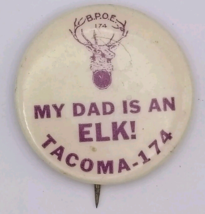 ELKS Tacoma Lodge 174 Vintage Pin Button Pinback My Dad Is An Elk BPOE - $12.95