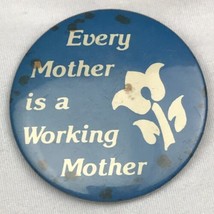 Every Mother Is A Working Mother Vintage Pin Pinback Button - £8.14 GBP