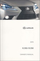 2015 Lexus IS 350 / IS 250 Sedan Owner&#39;s Manual Original [Paperback] Lexus - £41.51 GBP