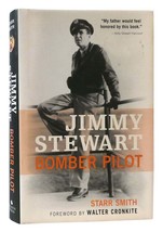 Starr Smith &amp;  Walter Cronkite JIMMY STEWART Bomber Pilot 1st Edition 1st Printi - £76.81 GBP