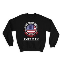 United States : Gift Sweatshirt Flag Never Underestimate The Power Expat... - $28.95