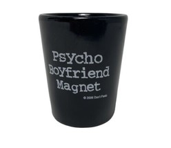 Psycho Boyfriend Magnet Shot Glass Novelty Black Ceramic  - £7.63 GBP