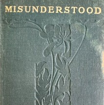 1913 Misunderstood Montgomery Du Maurier Illustrated HC Fiction Literature WHBS - £23.18 GBP