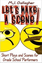 Let&#39;s Make a Scene! Scripts for Grade School by M.J. Gallagher - Paperback - $14.99