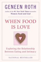 When Food Is Love: Exploring the Relationship Between Eating and Intimacy [Paper - £2.34 GBP