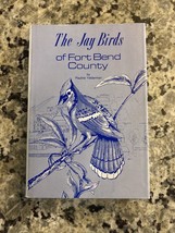 The Jay Birds of Fort Bend County by Pauline Yelderman Hardcover Signed - £23.36 GBP